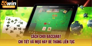 Cách Chơi Baccarat Chi Tiết Và Mẹo Hay Để Thắng Liên Tục
