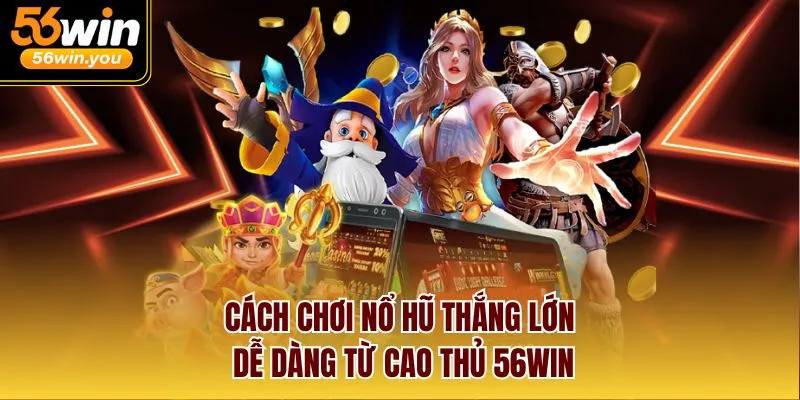Cách chơi nổ hũ thắng lớn