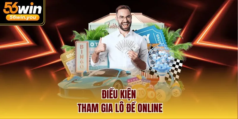 Điều kiện tham gia lô đề online