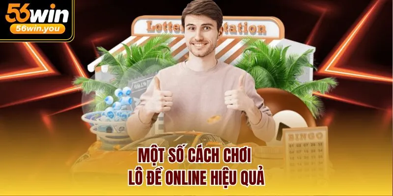 Một số cách chơi lô đề online hiệu quả
