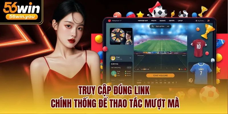 Truy cập đúng link chính thống để thao tác mượt mà